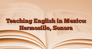 Teaching English in Mexico: Hermosillo, Sonora