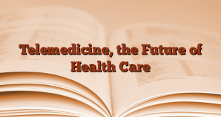 Telemedicine, the Future of Health Care