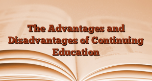 The Advantages and Disadvantages of Continuing Education