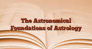 The Astronomical Foundations of Astrology