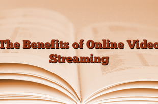 The Benefits of Online Video Streaming