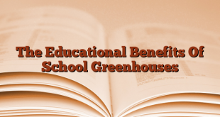 The Educational Benefits Of School Greenhouses