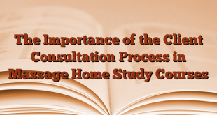 The Importance of the Client Consultation Process in Massage Home Study Courses
