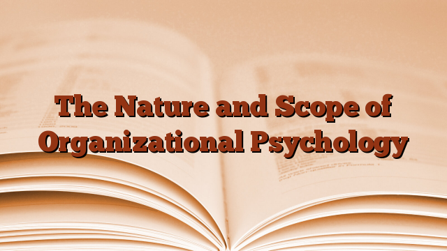 The Nature and Scope of Organizational Psychology