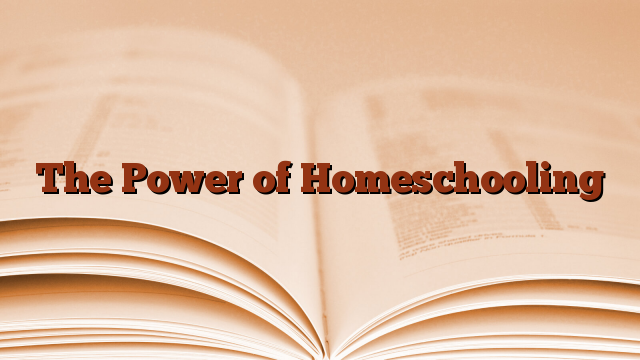 The Power of Homeschooling