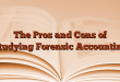 The Pros and Cons of Studying Forensic Accounting