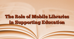 The Role of Mobile Libraries in Supporting Education