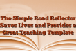 The Simple Road Reflector Saves Lives and Provides a Great Teaching Template