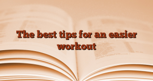 The best tips for an easier workout