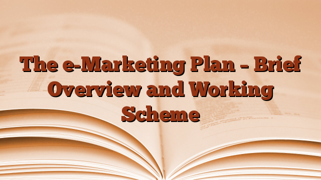 The e-Marketing Plan – Brief Overview and Working Scheme