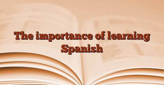 The importance of learning Spanish