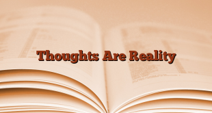 Thoughts Are Reality