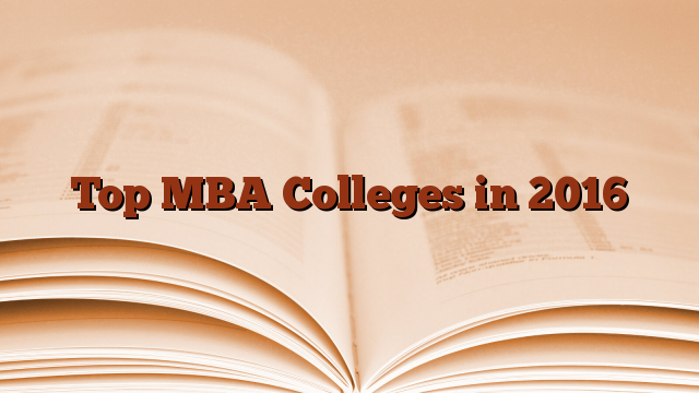 Top MBA Colleges in 2016