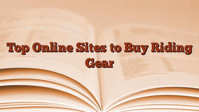 Top Online Sites to Buy Riding Gear