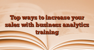 Top ways to increase your sales with business analytics training