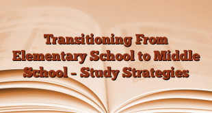 Transitioning From Elementary School to Middle School – Study Strategies