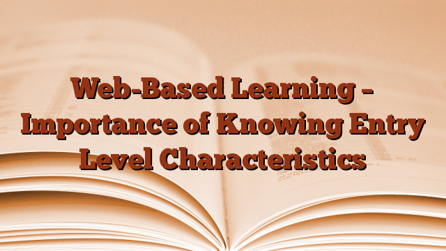 Web-Based Learning – Importance of Knowing Entry Level Characteristics