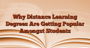 Why Distance Learning Degrees Are Getting Popular Amongst Students