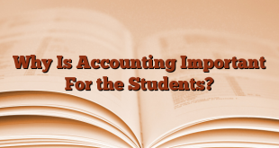 Why Is Accounting Important For the Students?