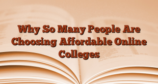 Why So Many People Are Choosing Affordable Online Colleges