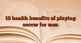 10 health benefits of playing soccer for men