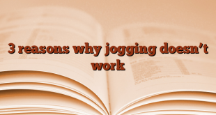 3 reasons why jogging doesn’t work