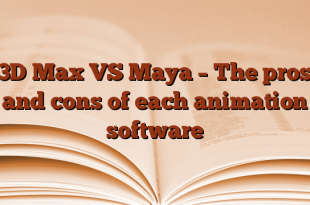 3D Max VS Maya – The pros and cons of each animation software