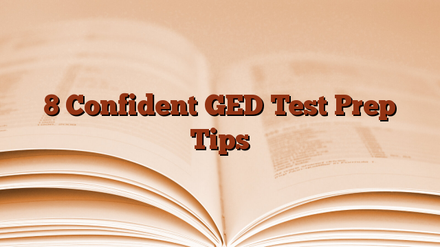 8 Confident GED Test Prep Tips