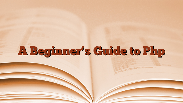A Beginner’s Guide to Php