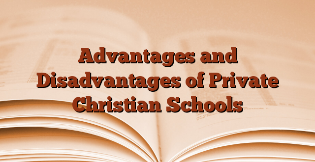 Advantages and Disadvantages of Private Christian Schools