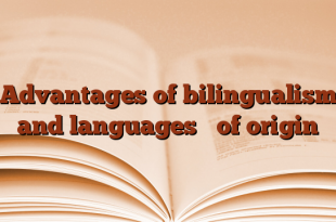 Advantages of bilingualism and languages ​​of origin