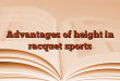 Advantages of height in racquet sports