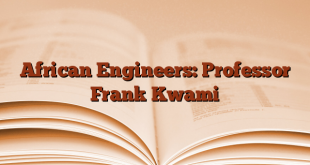 African Engineers: Professor Frank Kwami