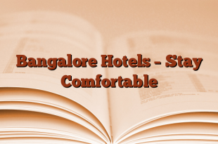 Bangalore Hotels – Stay Comfortable