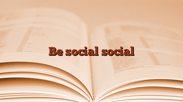 Be social social