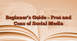 Beginner’s Guide – Pros and Cons of Social Media