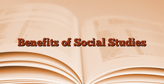 Benefits of Social Studies