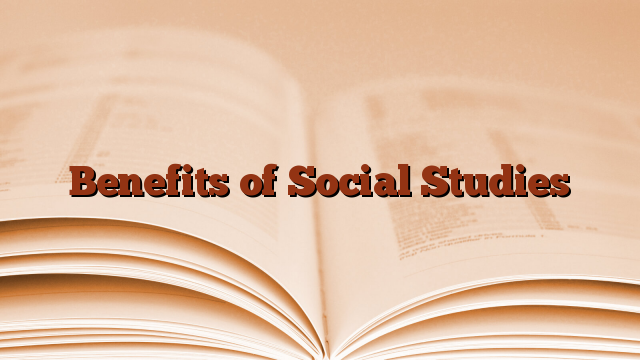 Benefits of Social Studies