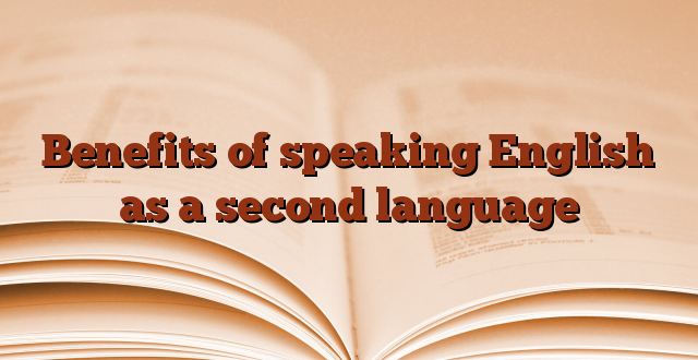 Benefits of speaking English as a second language