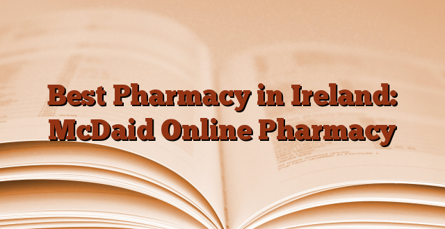 Best Pharmacy in Ireland: McDaid Online Pharmacy