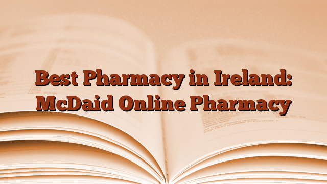 Best Pharmacy in Ireland: McDaid Online Pharmacy
