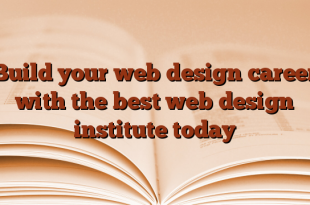 Build your web design career with the best web design institute today