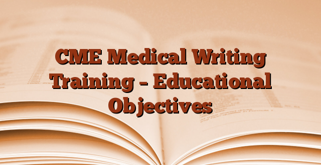 CME Medical Writing Training – Educational Objectives