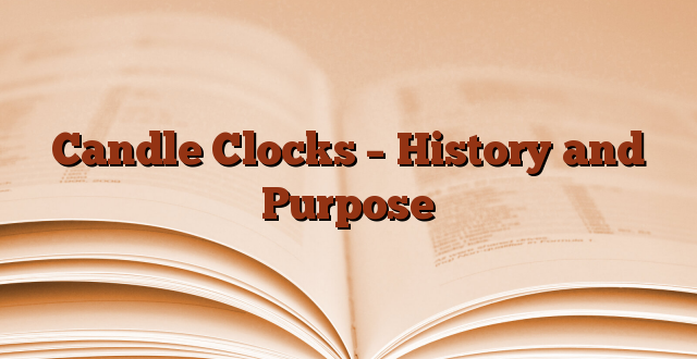 Candle Clocks – History and Purpose