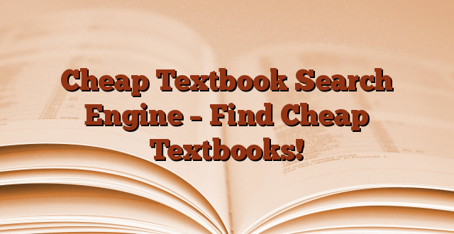 Cheap Textbook Search Engine – Find Cheap Textbooks!