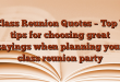 Class Reunion Quotes – Top 7 tips for choosing great sayings when planning your class reunion party