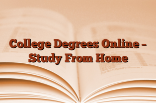 College Degrees Online – Study From Home