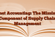 Cost Accounting: The Missing Component of Supply Chain Management