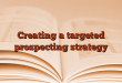 Creating a targeted prospecting strategy