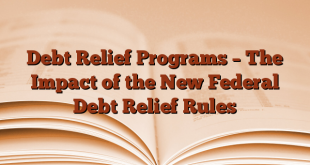 Debt Relief Programs – The Impact of the New Federal Debt Relief Rules